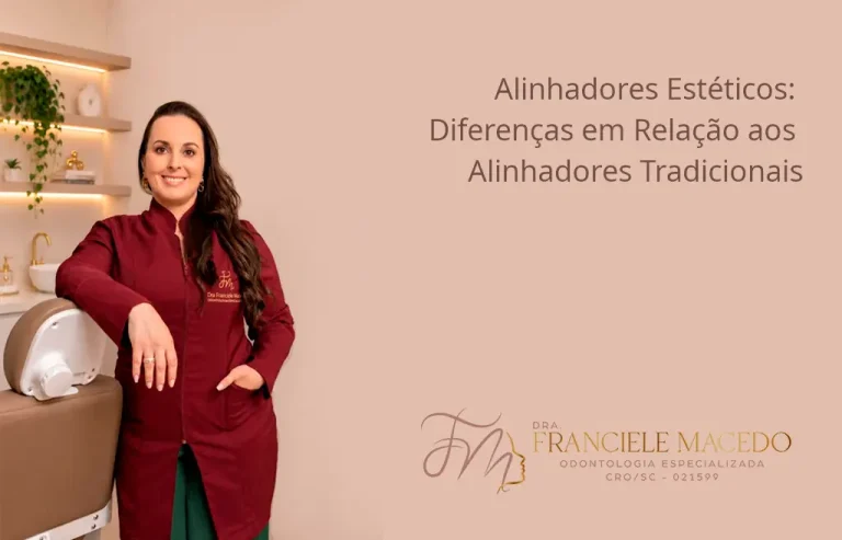 Alinhadores Estéticos, Dra. Franciele Macedo Odontologia Especializada em Alinhador Estético em Blumenau.