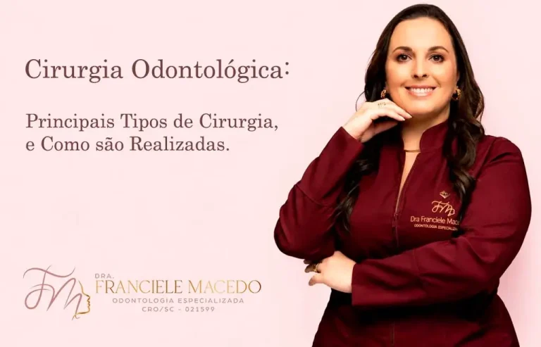 Cirurgia Odontológica: Principais Tipos de Cirurgia, e Como são Realizadas. - Dra. Franciele Macedo Cirurgiã Dentista em Blumenau, Vale do Itajaí/SC