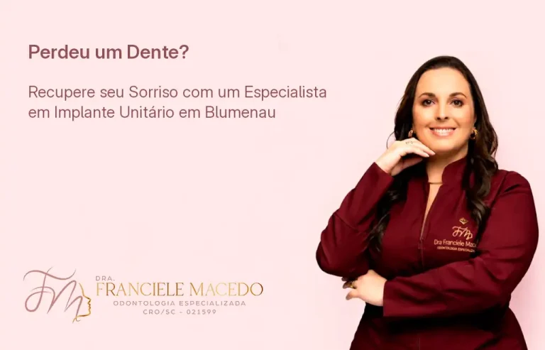 Implante Unitário em Blumenau/SC. - Dra. Franciele Macedo Odontologia Especializada.