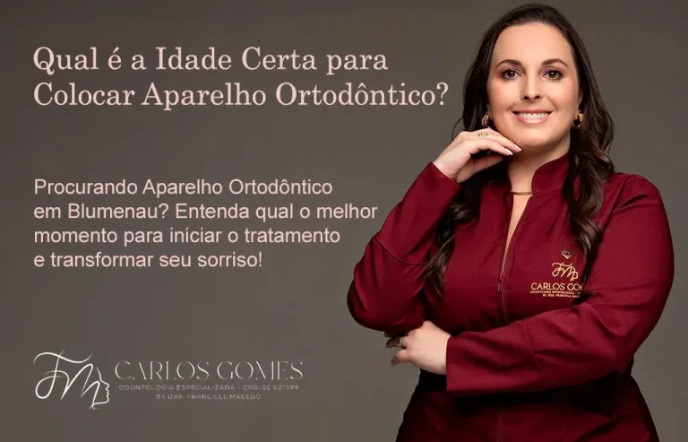 Qual é a Idade Certa para Colocar Aparelho Ortodôntico? - Carlos Gomes Odontologia